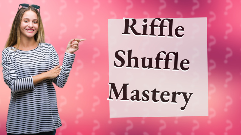 Riffle Shuffle Mastery
