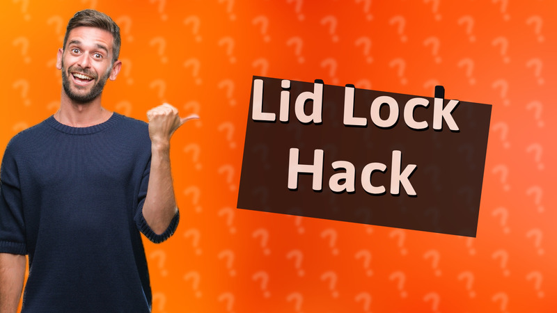Lid Lock Hack