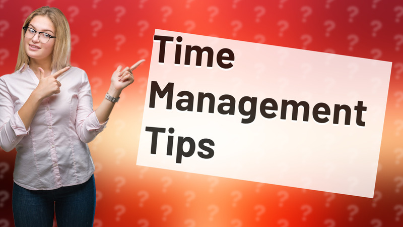 Time Management Tips