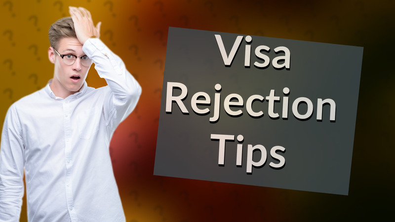 Visa Rejection Tips