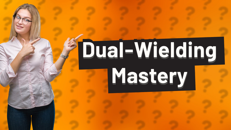 Dual-Wielding Mastery