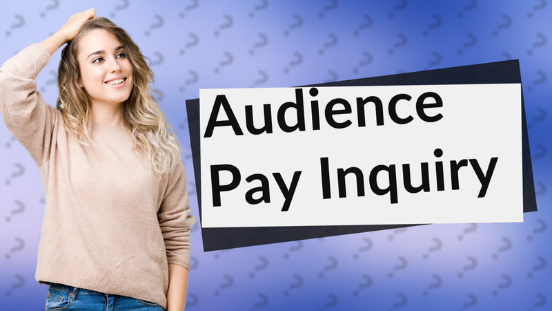Audience Pay Inquiry