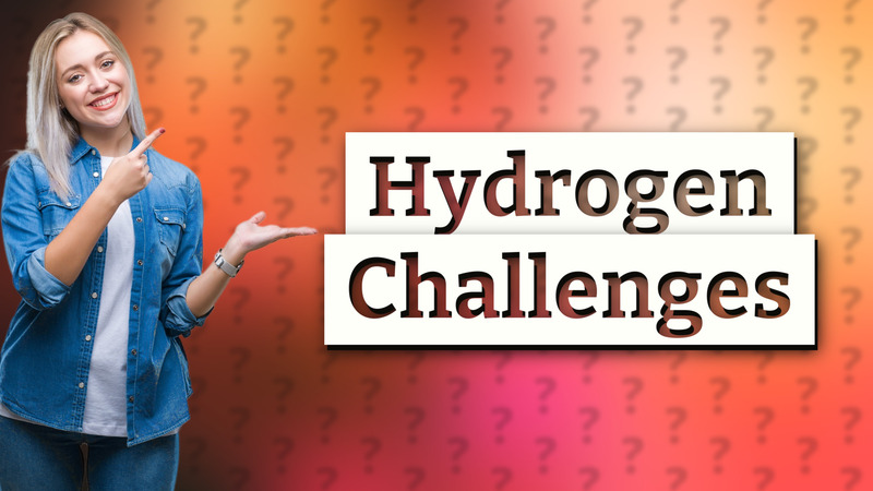 Hydrogen Challenges