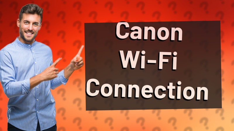 Canon Wi-Fi Connection