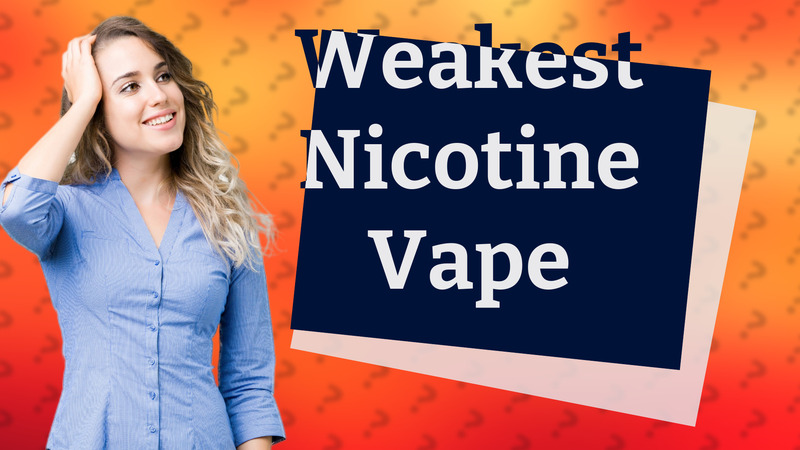 Weakest Nicotine Vape