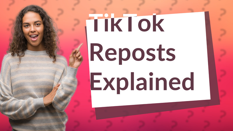 TikTok Reposts Explained