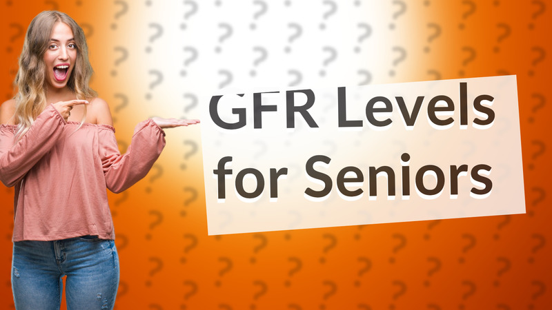 GFR Levels for Seniors
