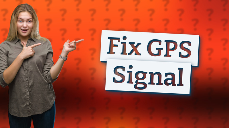 Fix GPS Signal