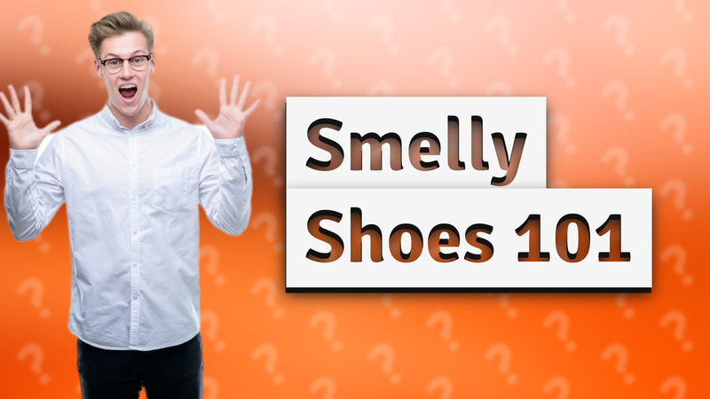 Smelly Shoes 101
