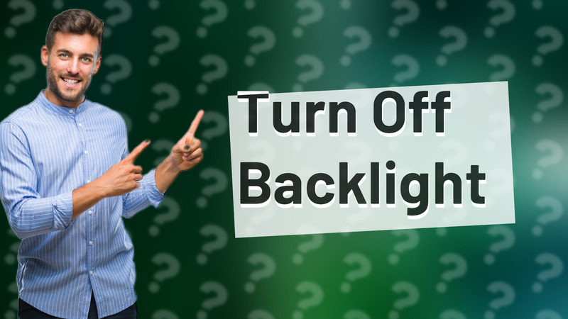 Turn Off Backlight
