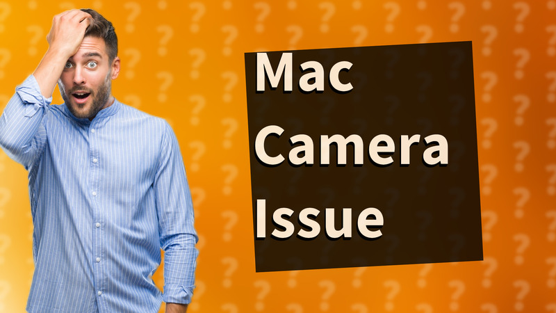 Mac Camera Issue