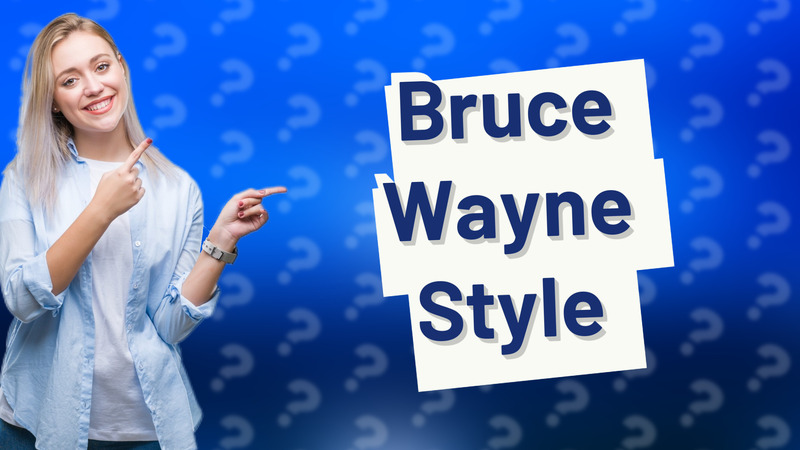 Bruce Wayne Style