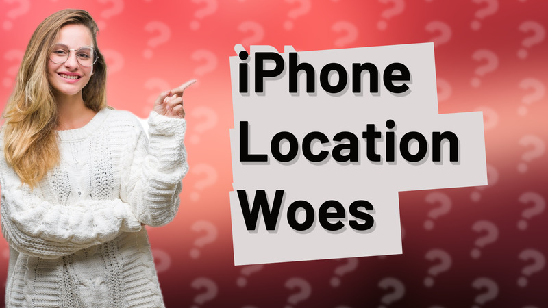 iPhone Location Woes
