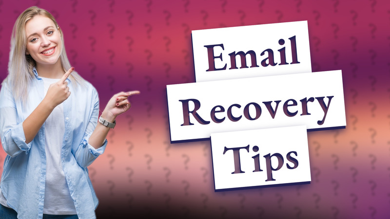 Email Recovery Tips