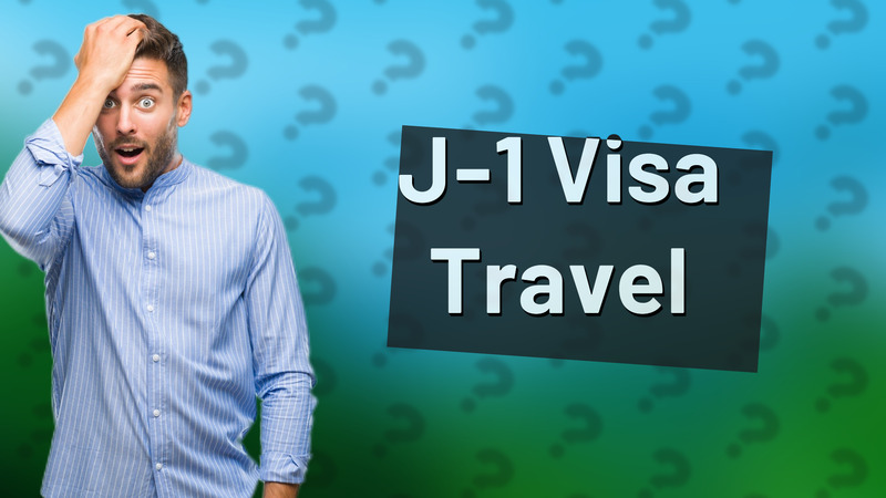 J-1 Visa Travel