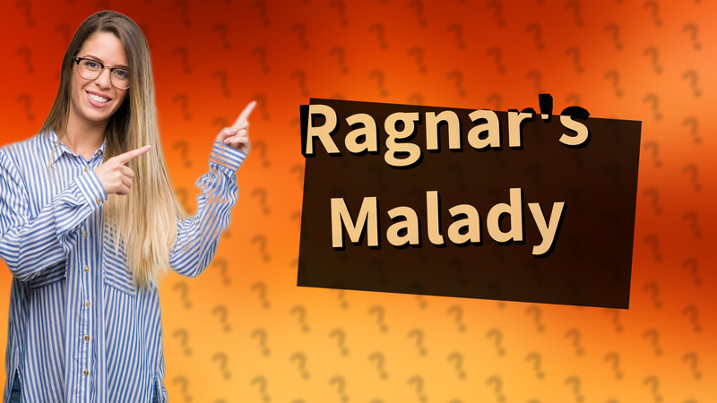 Ragnar's Malady