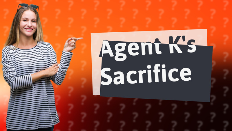 Agent K's Sacrifice