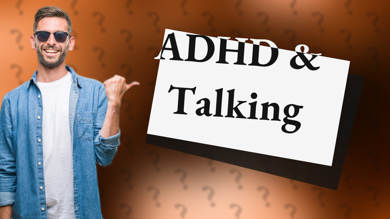 ADHD & Talking