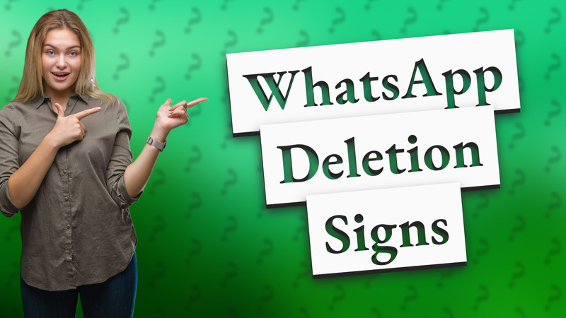 WhatsApp Deletion Signs