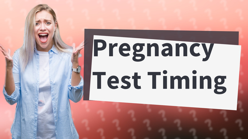 Pregnancy Test Timing