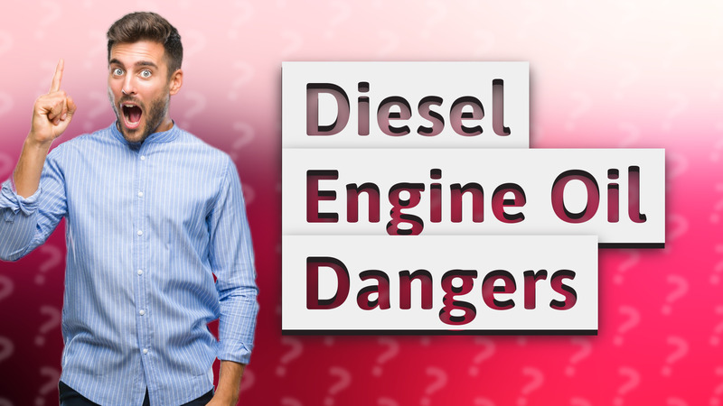 Diesel Engine Oil Dangers