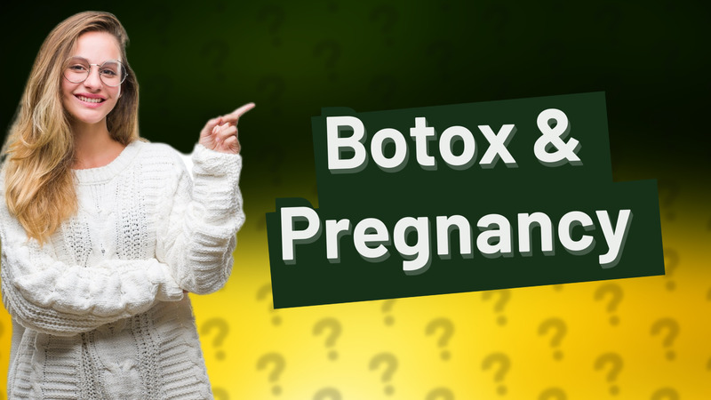 Botox & Pregnancy