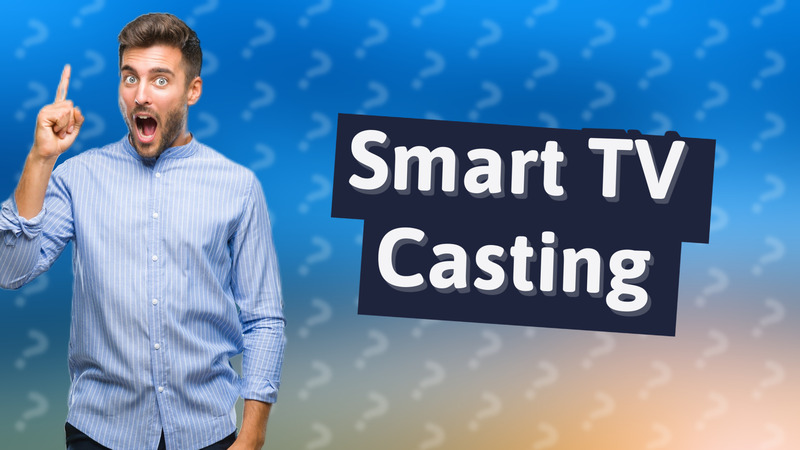 Smart TV Casting
