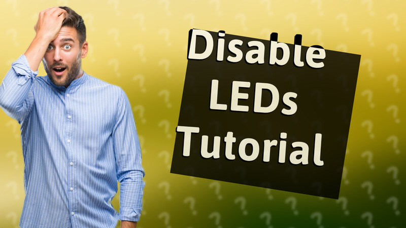 Disable LEDs Tutorial
