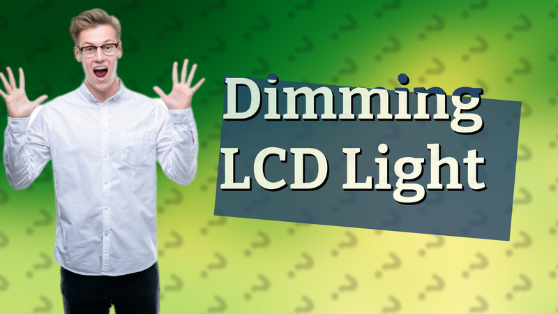 Dimming LCD Light
