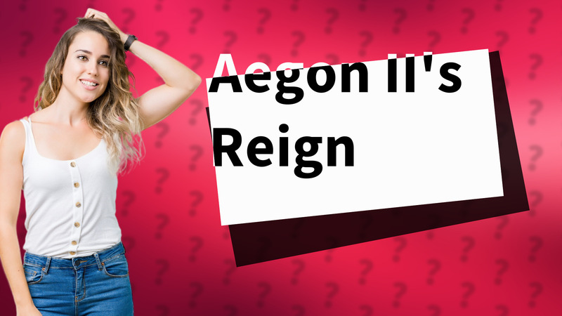 Aegon II's Reign