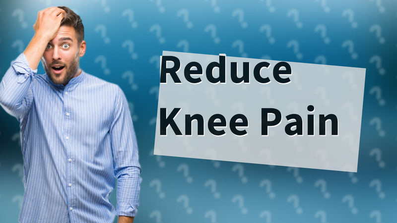 Reduce Knee Pain
