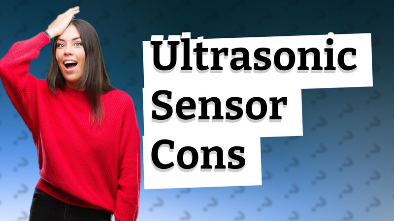 Ultrasonic Sensor Cons