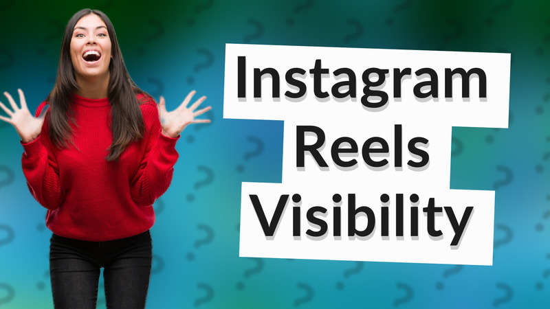 Instagram Reels Visibility