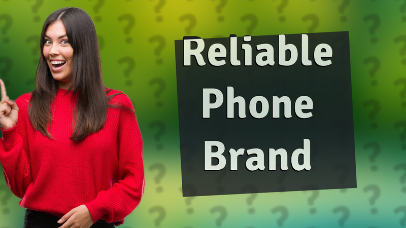 Reliable Phone Brand