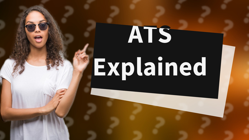 ATS Explained