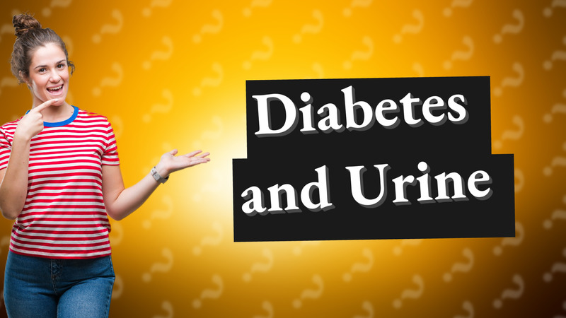 Diabetes and Urine