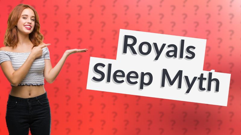 Royals Sleep Myth