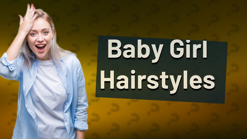 Baby Girl Hairstyles