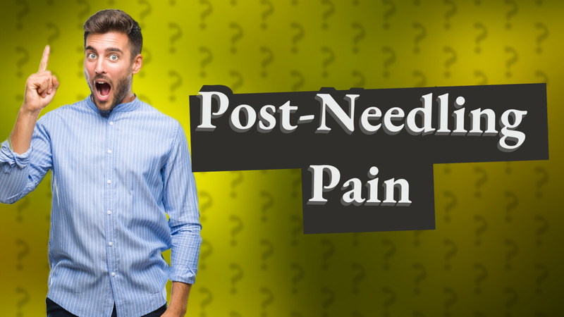 Post-Needling Pain