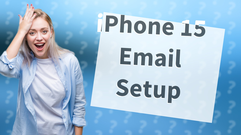 iPhone 15 Email Setup