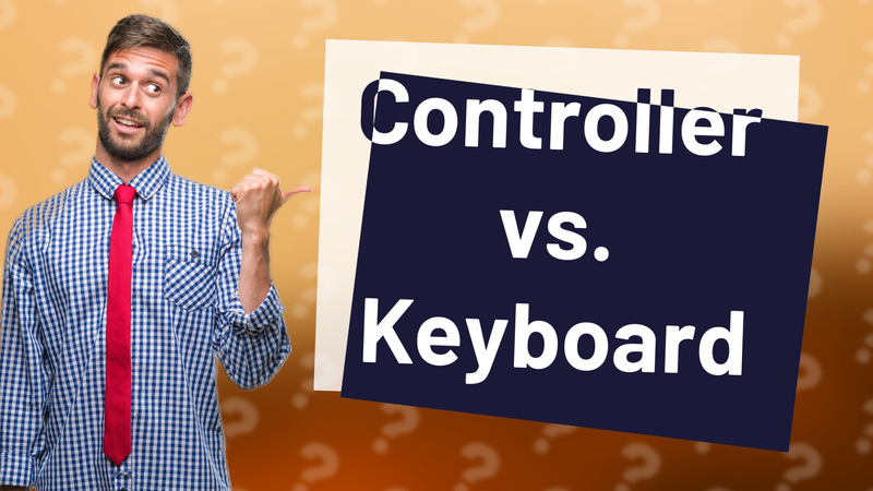 Controller vs. Keyboard