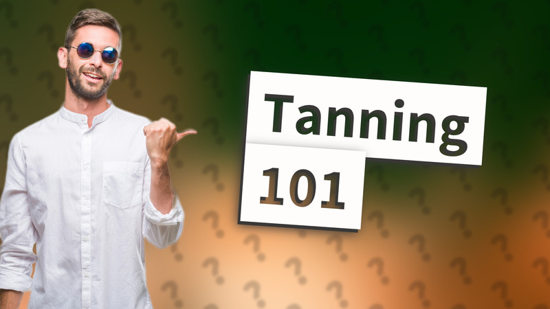 Tanning 101