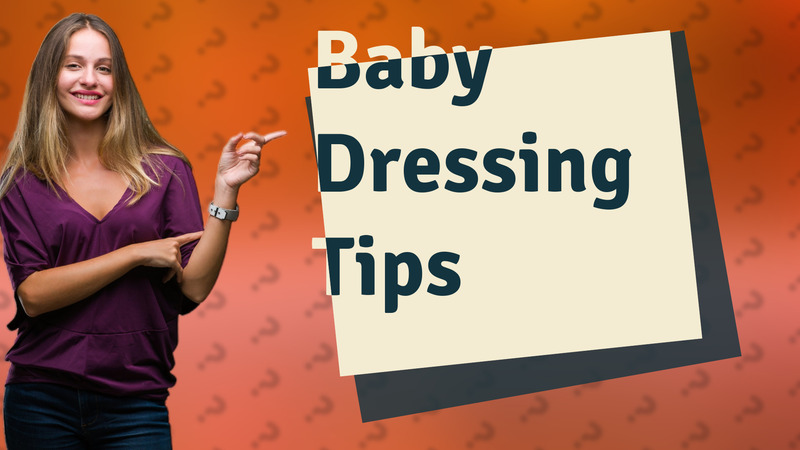 Baby Dressing Tips