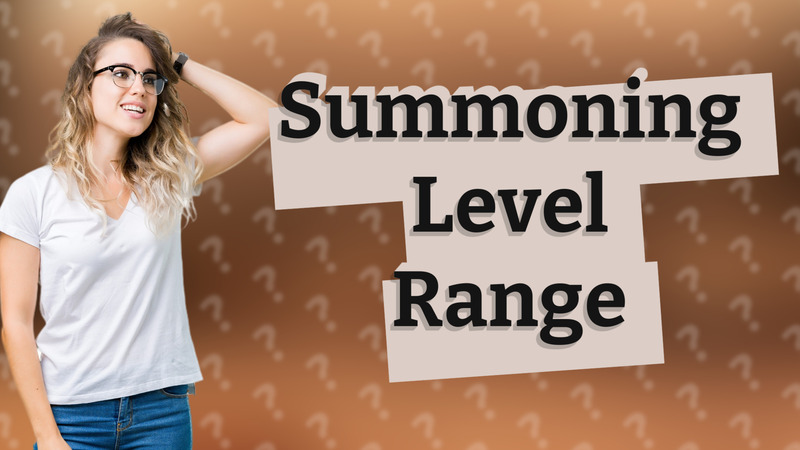 Summoning Level Range