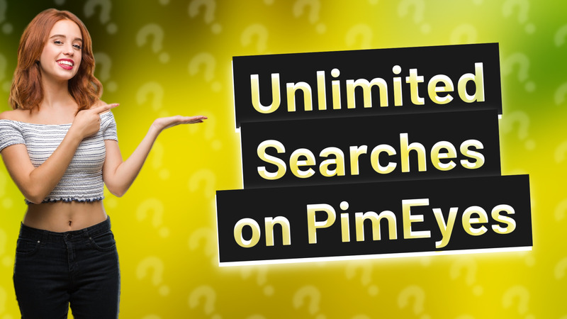 Unlimited Searches on PimEyes