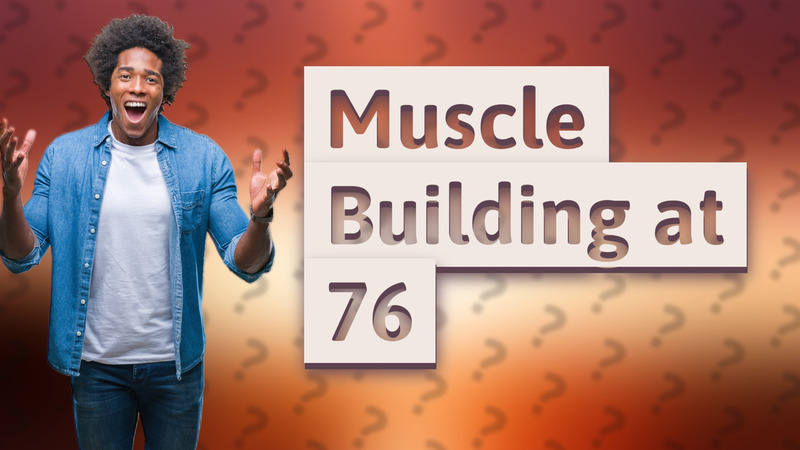 Muscle Building at 76