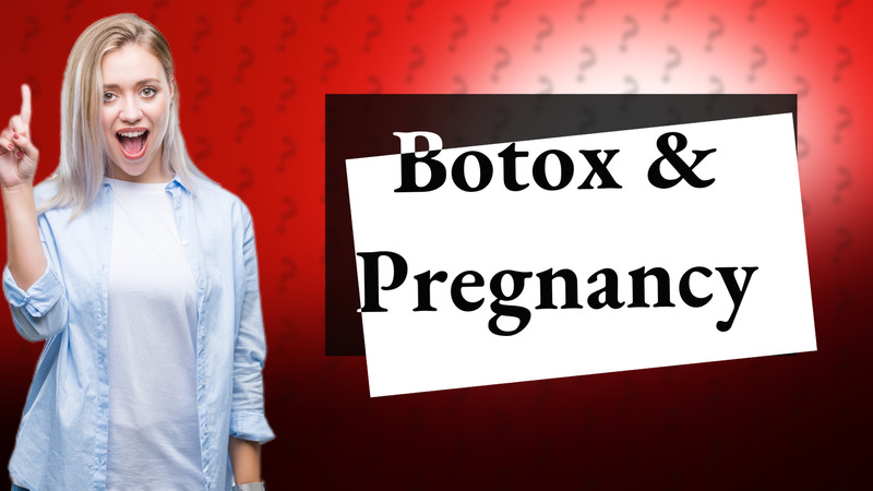 Botox & Pregnancy