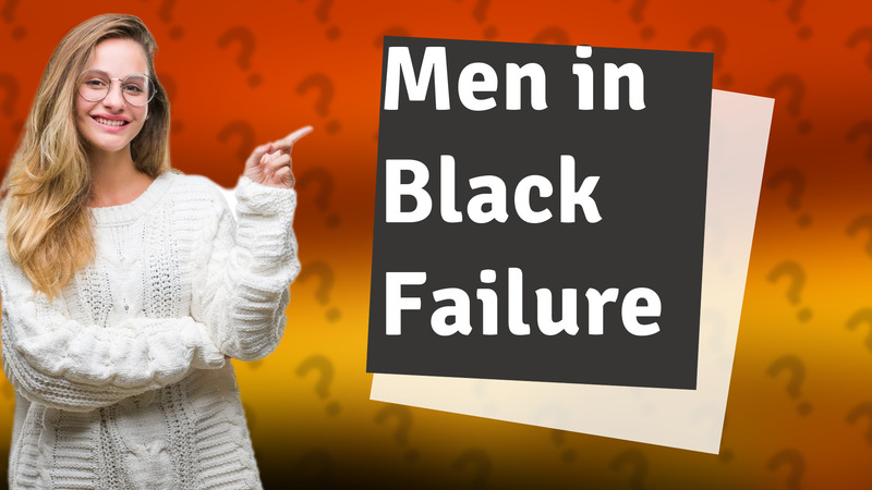 Men in Black Failure