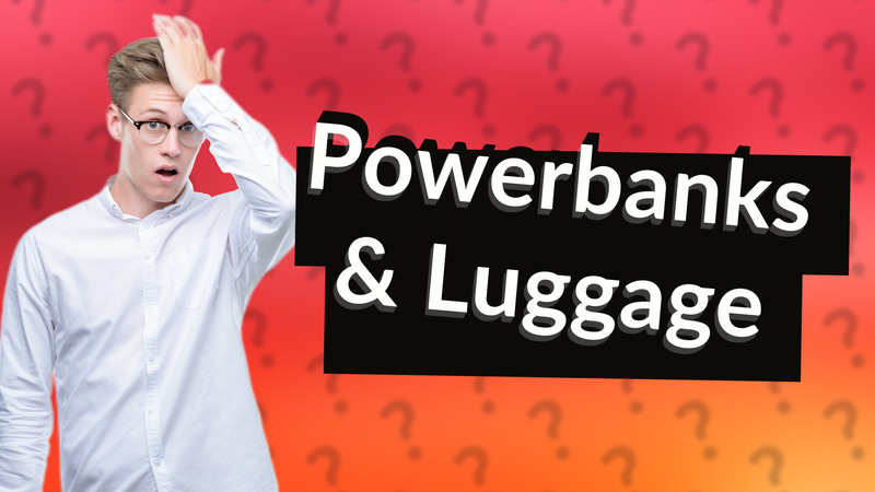 Powerbanks & Luggage
