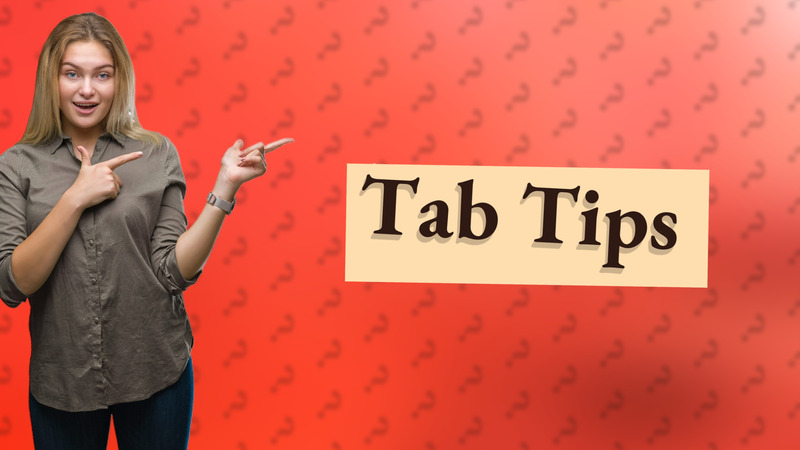 Tab Tips
